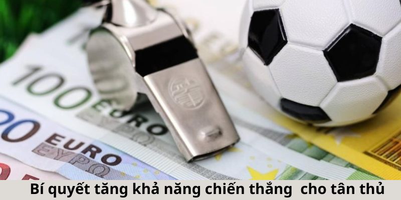 Bí quyết giúp tăng khả năng chiến thắng dành cho tân thủ