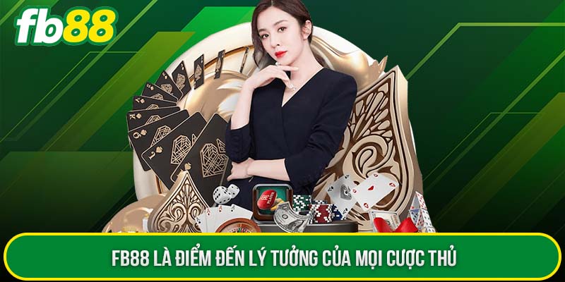 Nhà cái là điểm đến lý tưởng của mọi cược thủ