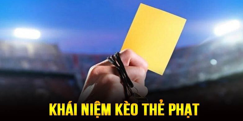 Kèo thẻ phạt là gì?